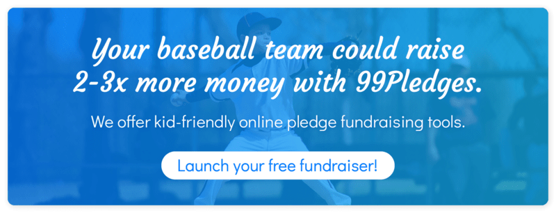 Your baseball team could raise 2-3X more money with 99Pledges. We offer kid-friendly online pledge fundraising tools. Launch your free fundraiser!