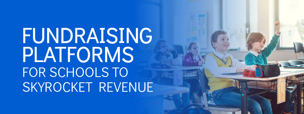 The title of this post, “Fundraising Platforms for Schools to Skyrocket Revenue.”