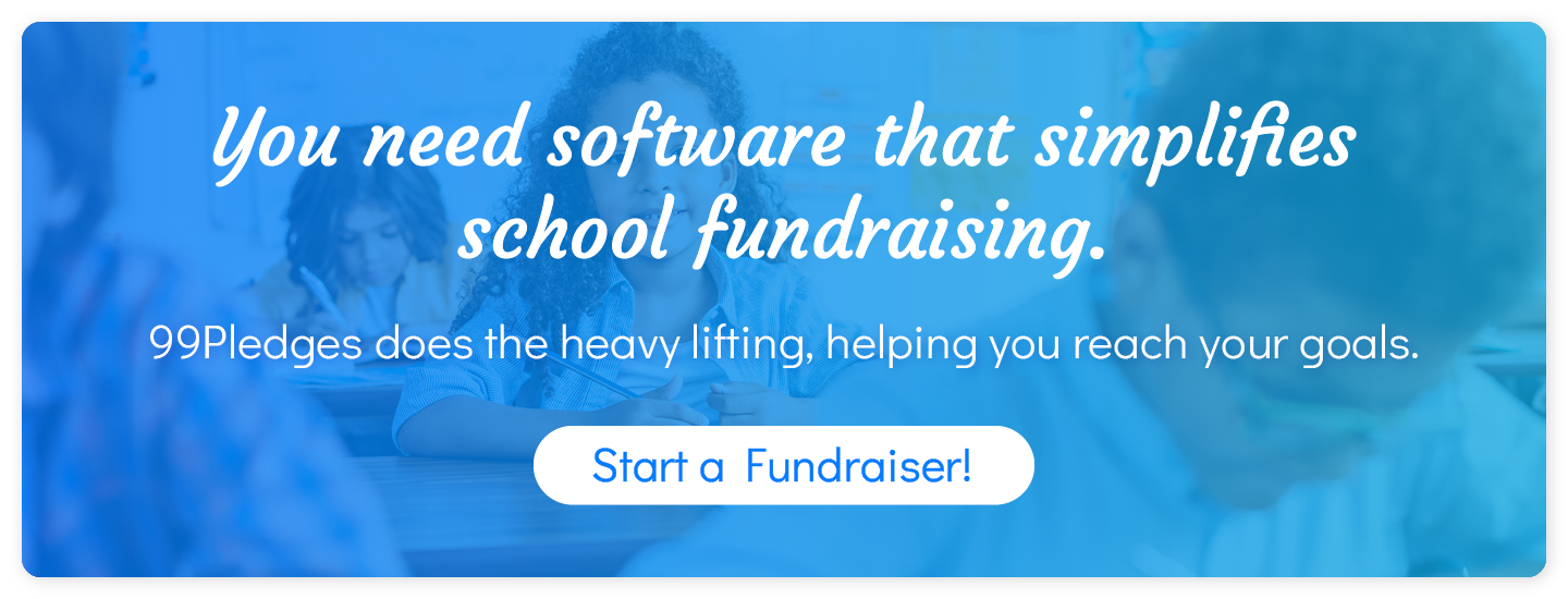 You need software that simplifies school fundraising. 99Pledges does the heavy lifting, helping you reach your goals. Start a fundraiser!