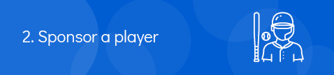 Local businesses can help you fundraise for your baseball team by sponsoring a player.