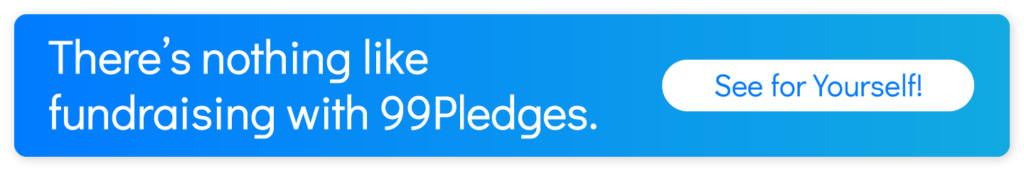 There’s nothing like fundraising with 99Pledges. Click to see for yourself!