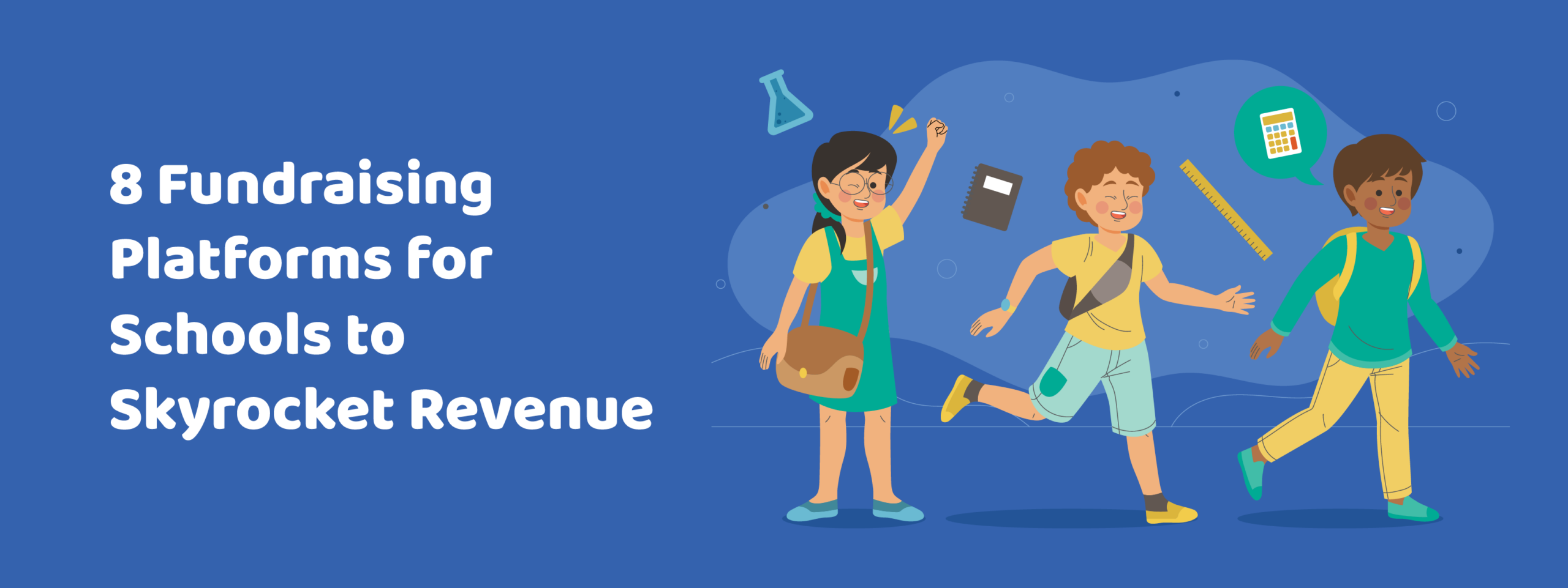 The title of the post, “8 Fundraising Platforms for Schools to Skyrocket Revenue.”