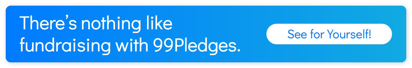 There's nothing like fundraising with 99Pledges. See for yourself.