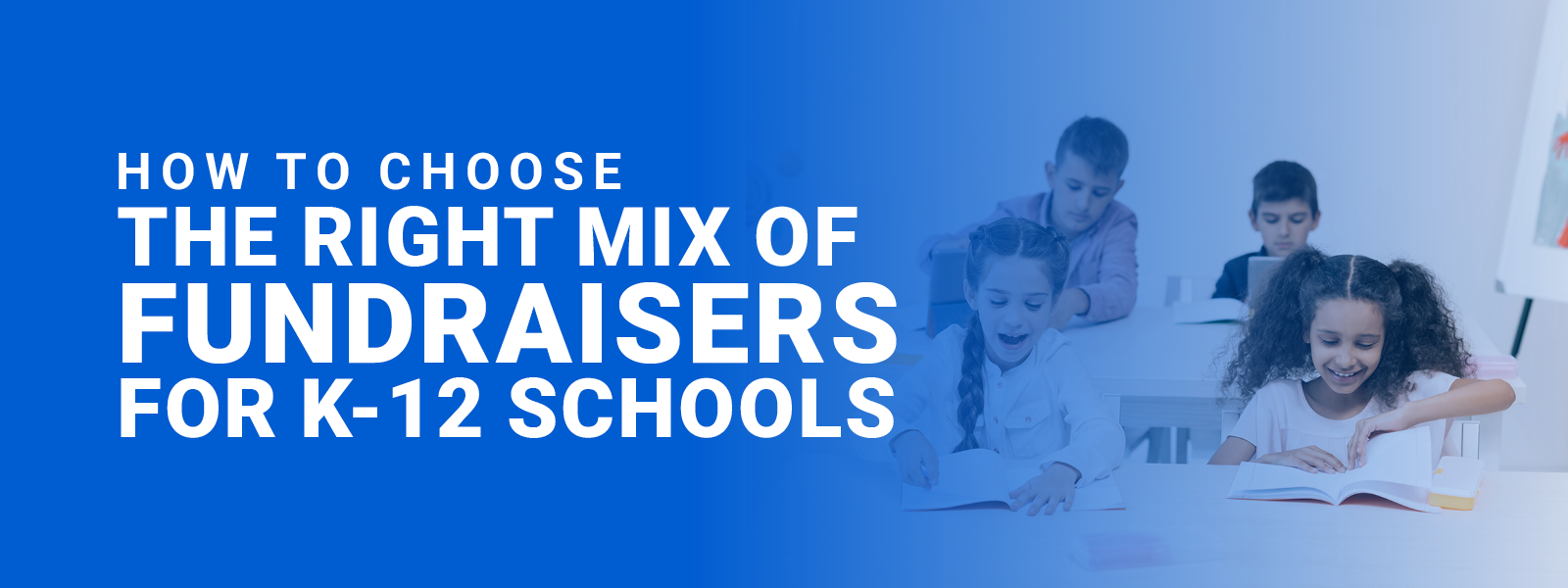 The title of the post, “How to Choose the Right Mix of Fundraisers for K-12 Schools”