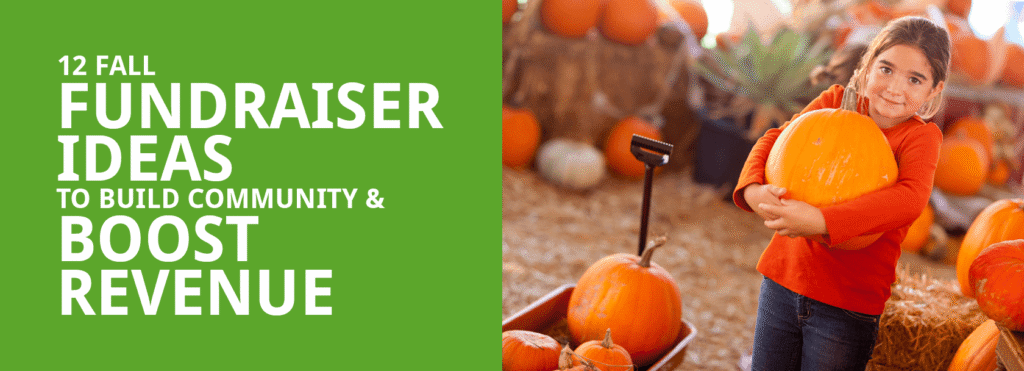 The title of this post, “12 Fall Fundraiser Ideas to Build Community & Boost Revenue.”